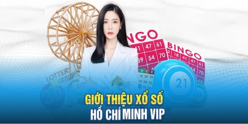 Tổng quan về những thông tin quan trong trong Xổ Số Hồ Chí Minh VIP